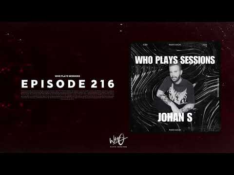 Wh0 Plays Sessions Episode 216: Johan S In The Mix - House & Tech House DJ Mix!