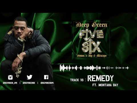16. Deep Green - Remedy ft. Montana Bay (Down 5 Up 6 Mixtape) [AUDIO]