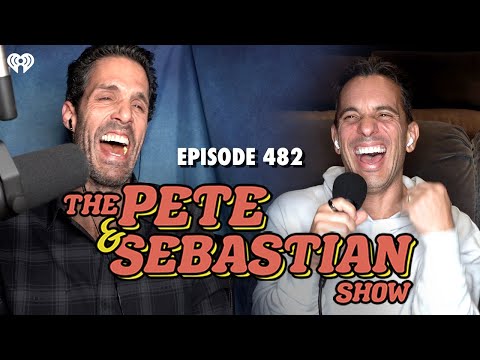 The Pete & Sebastian Show - Episode 482 (Full Episode)
