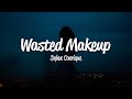 Dylan Conrique Wasted Makeup Lyrics