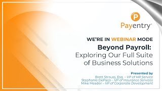 Payentry - Beyond Payroll: Exploring Our Full Suite of Business Solutions [Webinar]