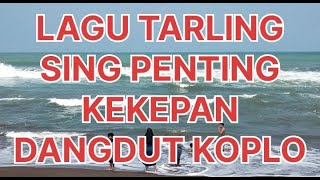 Download lagu LAGU TARLING SING PENTING KEKEPAN DANGDUT KOPLO mp3 Download lagu LAGU TARLING SING PENTING KEKEPAN DANGDUT KOPLO mp3