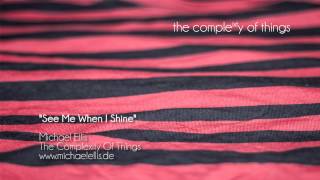 Michael Ellis - See Me When I Shine
