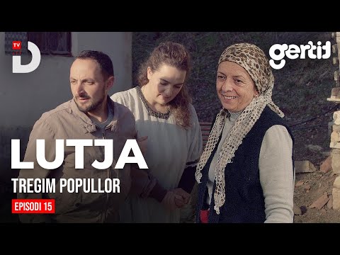 Lutja - Episodi 15 | Tregim Popullor | DTV Media