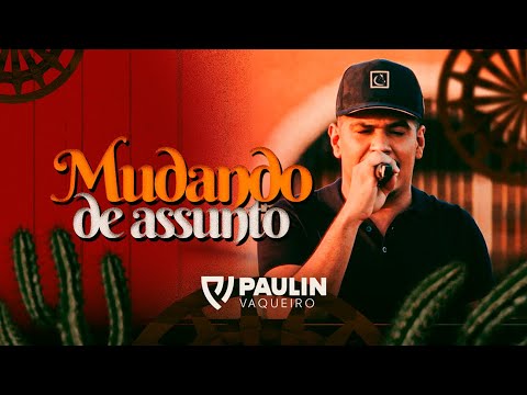 Paulin Vaqueiro - Mudando de Assunto (DVD Minhas Raízes)