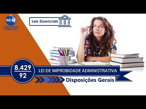 Improbidade Administrativa Lei 8.429/92 - Disposições Gerais | Leis Essenciais #1