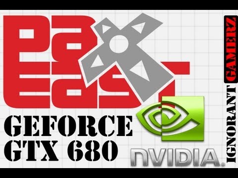 PAX East 2013 Update: NVIDIA GeForce GTX 680 Impressions