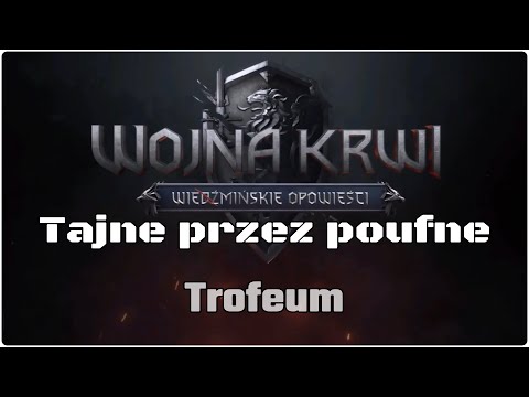 Tajne przez poufne - Trofeum | Wojna Krwi: Wiedźmińskie opowieści