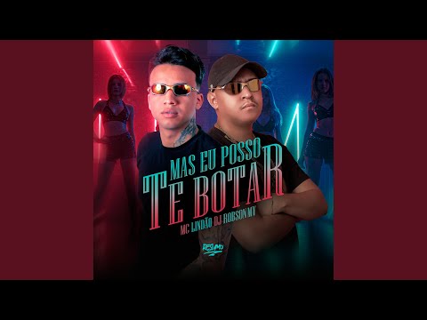 Mas Eu Posso Te Botar