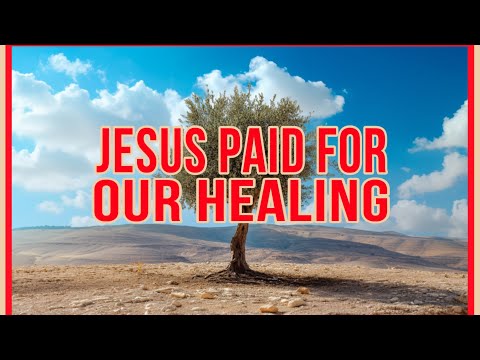 Whole Physically  01 Jesus Paid for our Healing