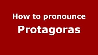 How to pronounce Protagoras