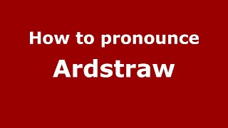 How to pronounce Ardstraw