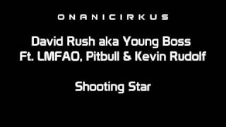 David Rush aka Young Boss Ft. LMFAO, Pitbull &amp; Kevin Rudolf - Shooting Star (Party Rock Remix)