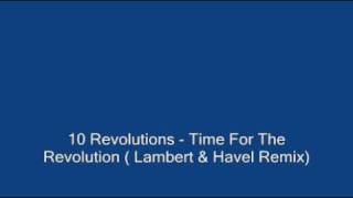 10 Revolutions - Time For The Revolution (Lambert &amp; Havel Remix)