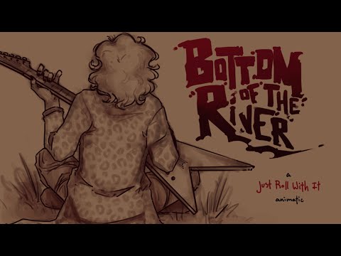 BOTTOM OF THE RIVER || A Just Roll With It Animatic