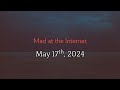 Mad at the Internet (May 17th, 2024)