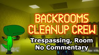 Backrooms Cleanup Crew (Trespassing, Room, No Commentary)