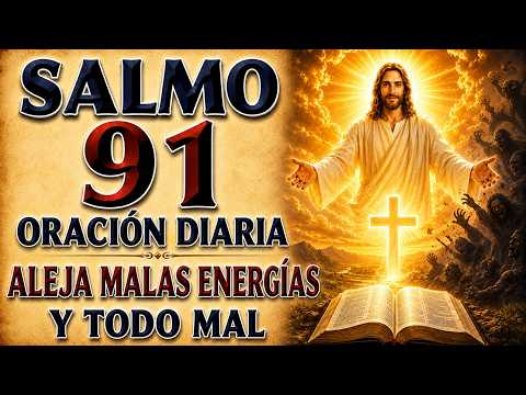 SALMO 91 PODEROSA DIARIA ORACIÓN | WARD OFF NEGATIVE ENERGY Y TODO MAL