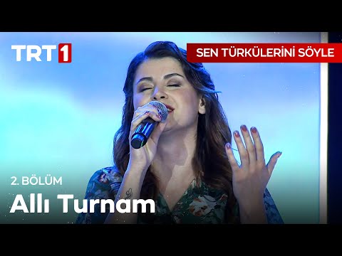 Allı Turnam - Sen Türkülerini Söyle 2. Bölüm