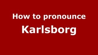 How to pronounce Karlsborg