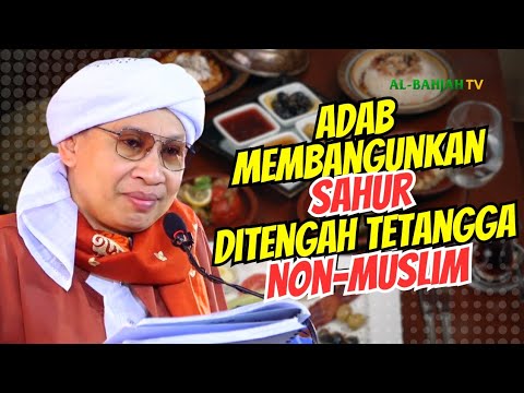 ADAB MEMBANGUNKAN SAHUR DI TENGAH BANYAKNYA TETANGGA YANG NON MUSLIM | BUYA YAHYA