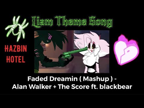 Liam Theme Song ( Hazbin Hotel ) Faded Dreamin ( Mashup ) - Alan Walker - The Score ft. blackbear
