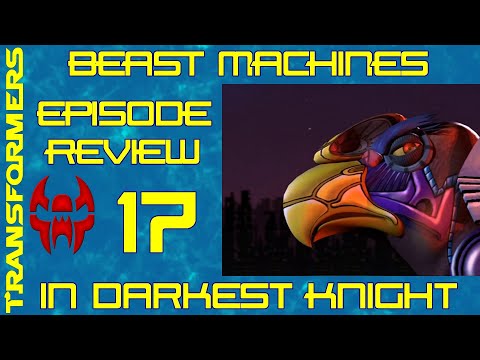 In Darkest Knight - Beast Machines Episode Review 17