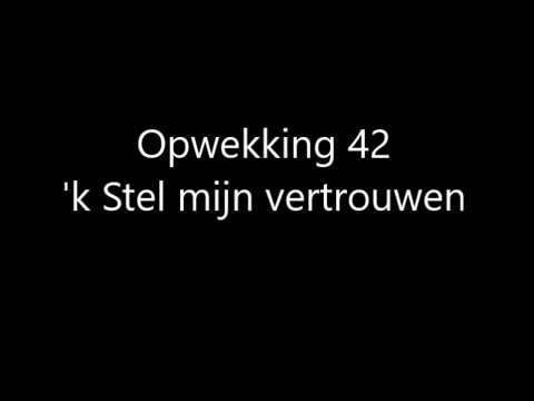 Opwekking 42   'k Stel mijn vertrouwen