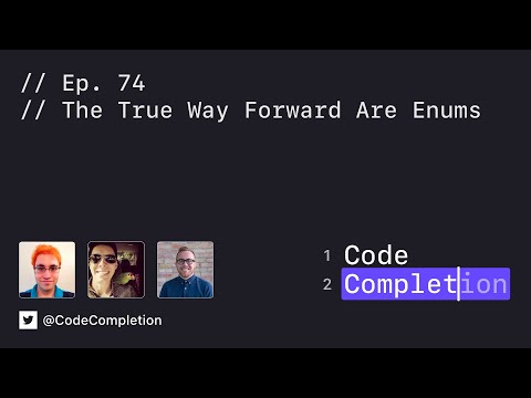 Code Completion Episode 74: The True Way Forward Are Enums thumbnail