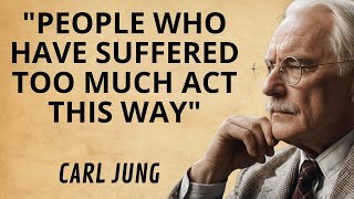 The Behavior of People Who Have Suffered Too Much in Life | Carl Jung