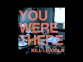 Kill Lincoln- Look What You Did (You little Jerk ...