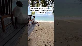 16 Countries In 2024 & The Best Month To Visit Them In 2024