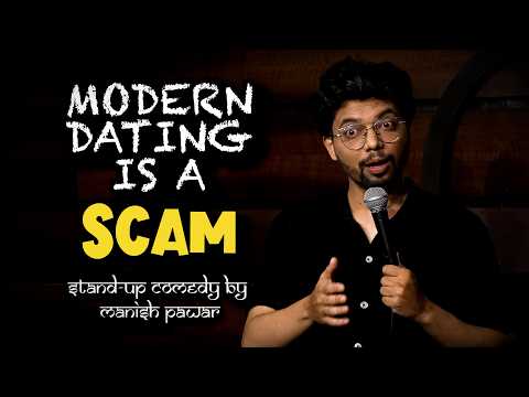 Modern Dating Is a Scam | Indian Stand-up Comedy by Manish Pawar