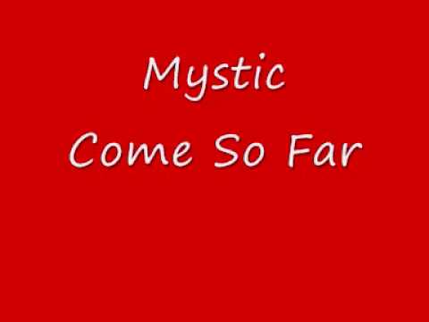 Mystic - Come So Far.