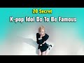 20 Secret K-pop Idol Use To Make Them Famous