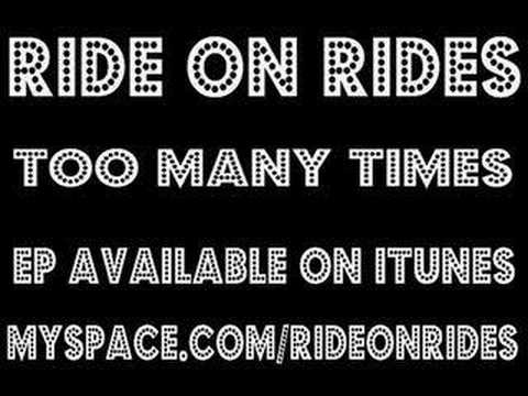 Ride On Rides - Too Many Times