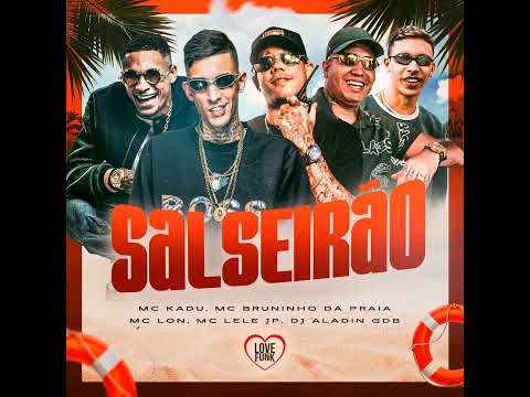 "Salseirão" - MC Kadu, MC Bruninho da Praia, MC Lon, MC Lele JP (DJ Alladin)