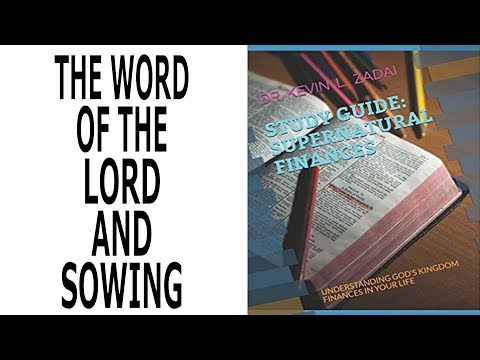 SUPERNATURAL FINANCES: VIDEO STUDY GUIDE SESSION 9: THE WORD OF THE LORD AND SOWING