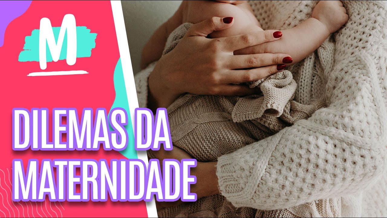 MATERNIDADE: Samara Filippo e Carolinie Figueiredo contam suas experiências - Mulheres (13/05/22)