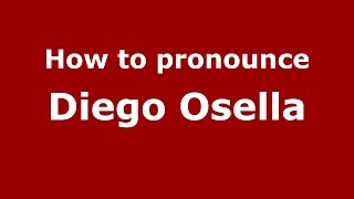 How to pronounce Diego Osella