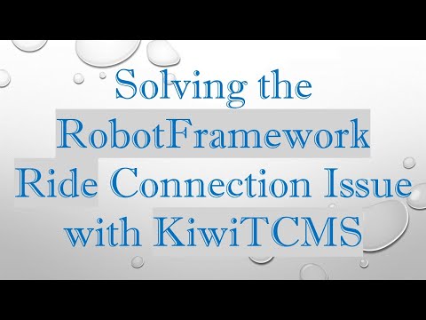 Solving the RobotFramework Ride Connection Issue with KiwiTCMS