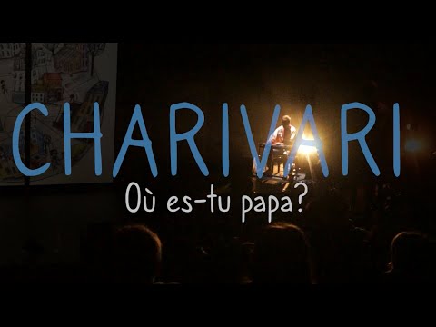 Charivari, où es-tu papa ? - Les Trois Baudets (c) FAR PROD