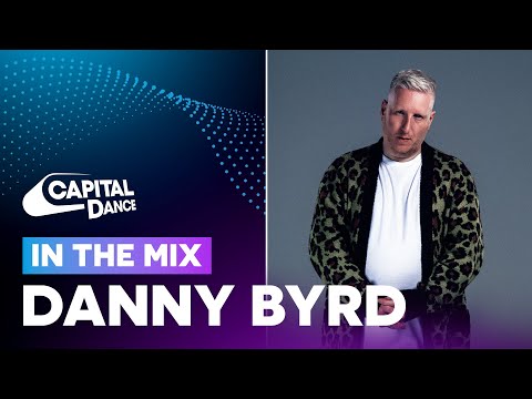 Danny Byrd In The Mix | Capital Dance