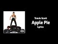 Travis Scott - Apple Pie (Lyrics)