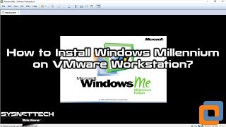 How to Install Windows Millennium on VMware Workstation 15 / 14 | SYSNETTECH Solutions