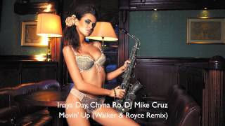 Inaya Day, Chyna Ro, DJ Mike Cruz - Movin' Up (Walker & Royce Remix) [Nurvous Records]