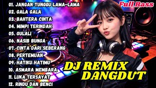 Download lagu DJ REMIX DANGDUT LAWAS 🎧 DJ GALA GALA || DJ JANGAN TUNGGU LAMA-LAMA || FULL BASS TERBARU  mp3