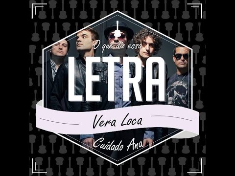 #1 Cuidado Ana - Vera Loca - O Que Diz Essa Letra