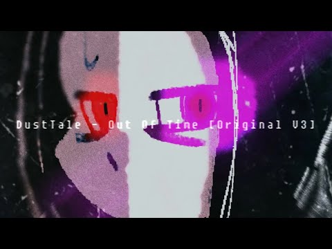 Reupload: Dusttale - Out Of Time [v3]