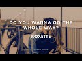 Do You Wanna Go The Whole Way? - Roxette (Lyrics & Traducción)